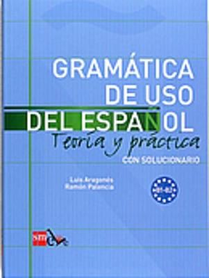 Gramática de uso del español teoría y práctica : con solucionario : B1-B2