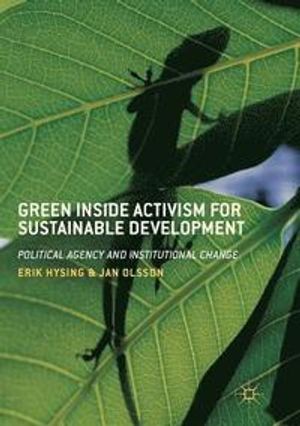 Green inside activism for sustainable development : political agency and institutional change