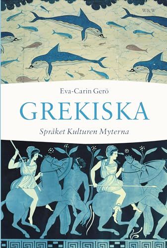 Grekiska : språket, kulturen, myterna