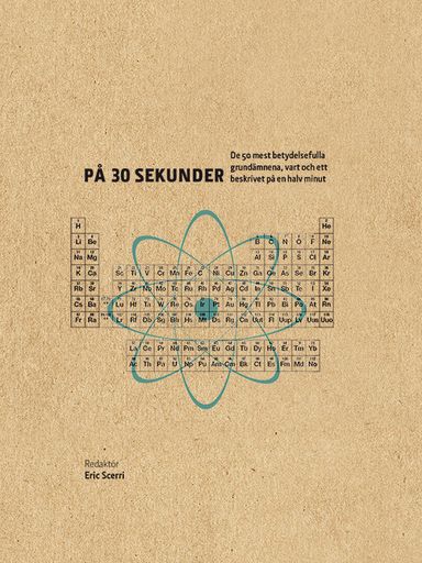 Grundämnen på 30 sekunder : de 50 mest betydelsefulla grundämnena, vart och ett beskrivet på en halv minut
