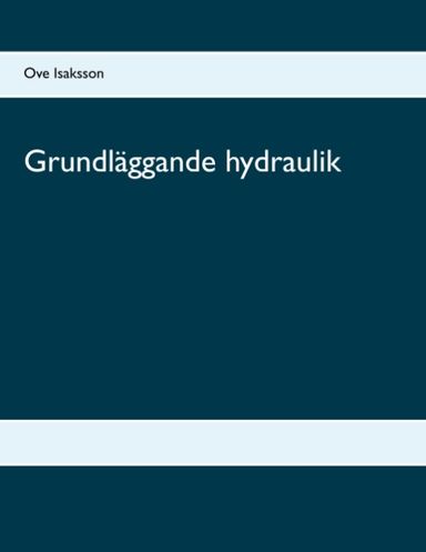 Grundläggande hydraulik : Grundläggande hydraulik