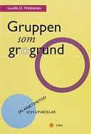 Gruppen som grogrund: en arbetsmetod som utvecklar