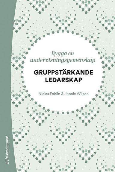 Gruppstärkande ledarskap - Bygga en undervisningsgemenskap