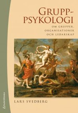 Gruppsykologi : om grupper, organisationer och ledarskap