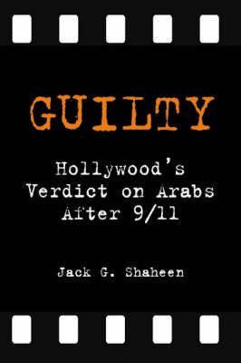 Guilty: Hollywood's Verdict on Arabs After 9/11