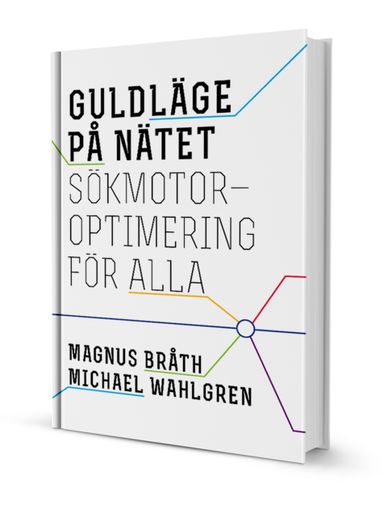 Guldläge på nätet : sökmotoroptimering för alla