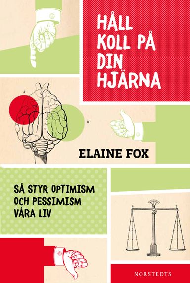 Håll koll på din hjärna : så styr optimism och pessimism våra liv