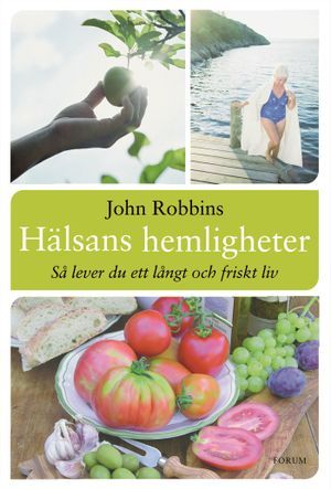 Hälsans hemligheter : så lever du ett långt och friskt liv