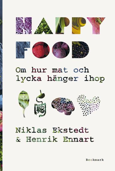 Happy food : om hur mat och lycka hänger ihop