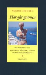 Här går gränsen : om integritet och kulturella mönster i Sverige och Medelh