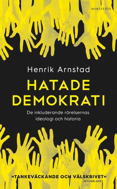 Hatade demokrati : de inkluderande rörelsernas ideologi och historia