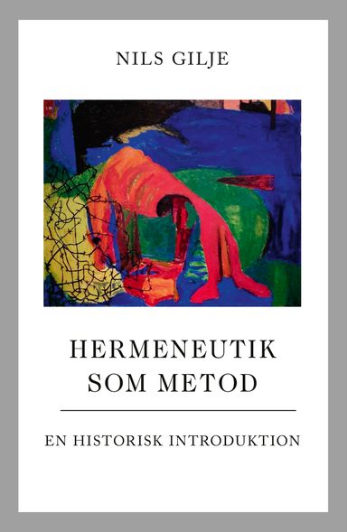 Hermeneutik som metod : en historisk introduktion