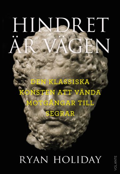 Hindret är vägen : den klassiska konsten att vända motgångar till segrar