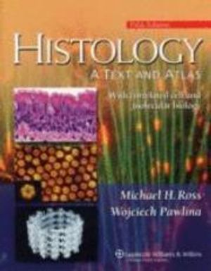 Histology : a text and atlas : with correlated cell and molecular biology