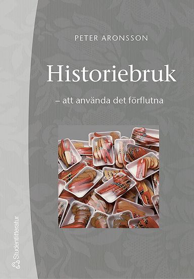 Historiebruk : att använda det förflutna