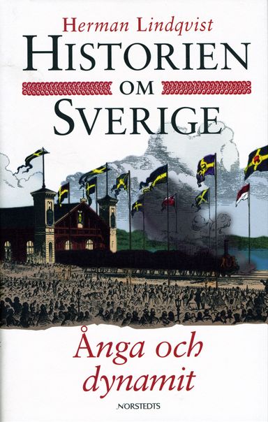 Historien om Sverige. Ånga och dynamit