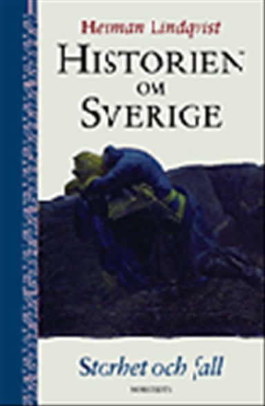 Historien om Sverige. Storhet och fall