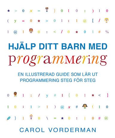 Hjälp ditt barn med programmering : en illustrerad guide som lär ut programmering steg för steg