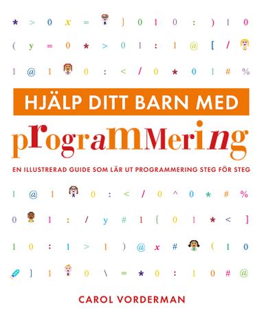 Hjälp ditt barn med programmering : en illustrerad guide som lär ut programmering steg för steg