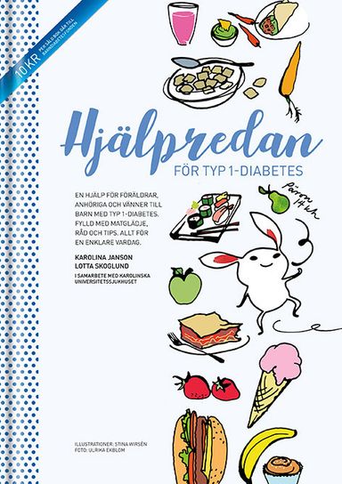 Hjälpredan för typ 1-diabetes : en hjälp för föräldrar, anhöriga och vänner till barn med typ 1-diabetes ; fylld med matglädje, råd och tips - allt för en enklare vardag