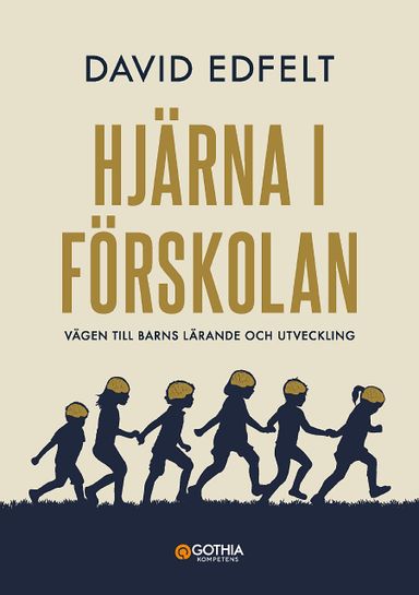 Hjärna i förskolan : vägen till barns lärande och utveckling