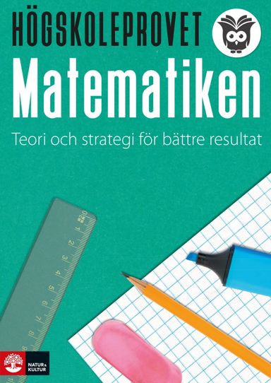 Högskoleprovet - matematiken : Teori och strategi för bättre resultat