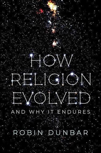 How Religion Evolved: And Why It Endures