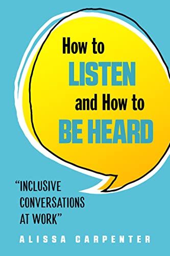 How to Listen and How to be Heard