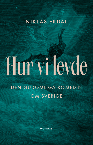 Hur vi levde : den gudomliga komedin om Sverige