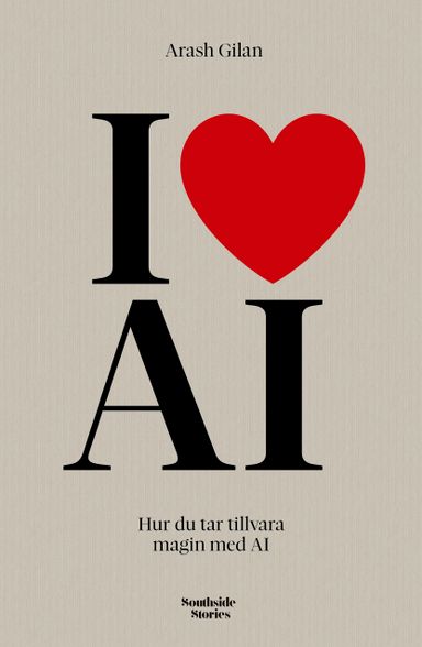 I love AI : Hur du tar tillvara magin med AI