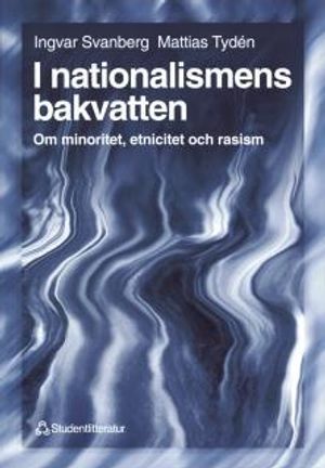 I nationalismens bakvatten - Om minoritet, etnicitet och rasism