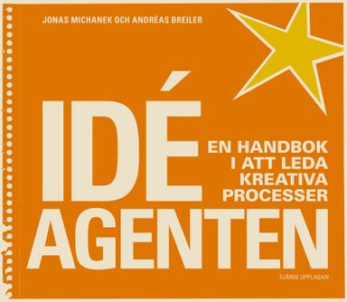 Idéagenten. En handbok i att leda kreativa processer