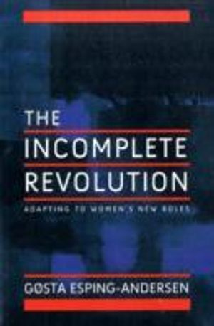 Incomplete Revolution: Adapting Welfare States to Women's New Roles