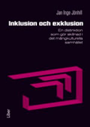 Inklusion och exklusion : en distinktion som gör skillnad i det mångkulturella samhället