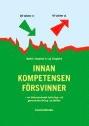 Innan kompetensen försvinner : om åldersmedvetet ledarskap och generationsväxling i praktiken