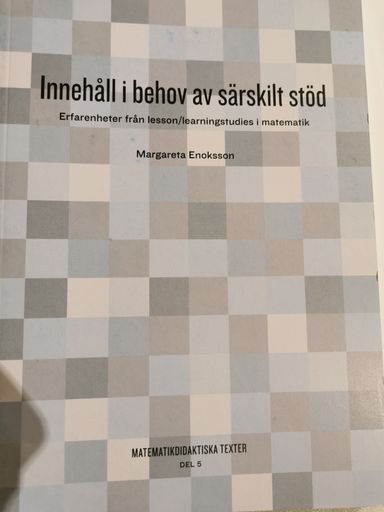 Innehåll i behov av särskilt stöd: erfarenheter från lesson/learningstudies i matematikVolym 5 av Matematikdidaktiska texter, ISSN 1654-0646