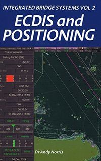 Integrated Bridge Systems Vol 2: ECDIS and Positioning