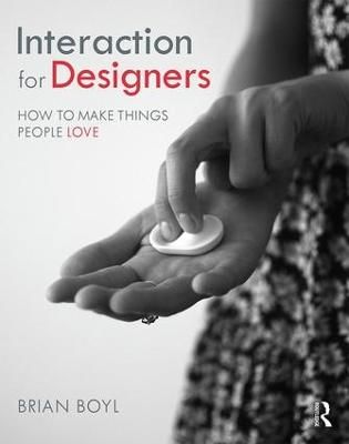 Interaction for designers : how to make things people love