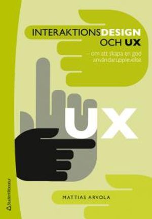 Interaktionsdesign och UX : om att skapa en god användarupplevelse