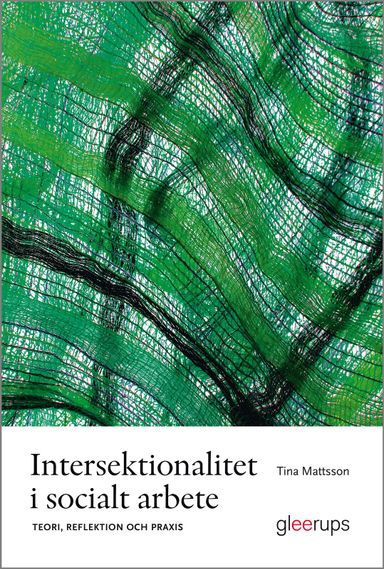 Intersektionalitet i socialt arbete : Teori, reflektion och praxis