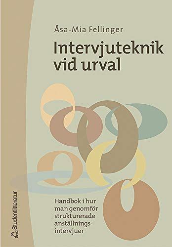 Intervjuteknik vid urval - Handbok i hur man genomför strukturerade anställningsintervjuer