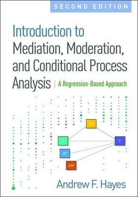 Introduction to Mediation, Moderation, and Conditional Process Analysis