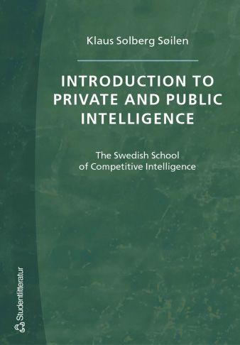 Introduction to private and public intelligence : the Swedish school of competitive intelligence