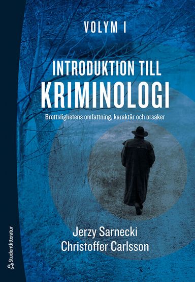 Introduktion till kriminologi. 1, Brottslighetens omfattning, karaktär och orsaker