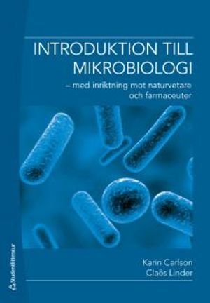 Introduktion till mikrobiologi : med inriktning mot naturvetare och farmaceuter