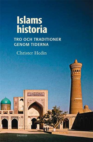 Islams historia : tro och traditioner genom tiderna