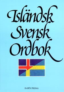 Isländsk-svensk ordbok : Íslensk-saensk orðabók