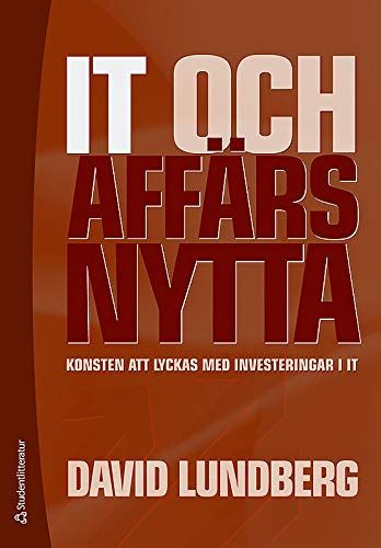 IT och affärsnytta : konsten att lyckas med investeringar i IT