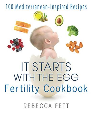 It starts with the egg fertility cookbook : 100 Mediterranean-inspired recipes