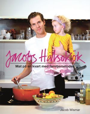 Jacobs hälsokök : mat på en kvart med familjemetoden